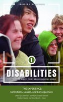 Disabilities: Insights from Across Fields and Around the World, Vol. 1 - The Experience: Definitions, Causes, and Consequences