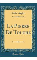 La Pierre De Touche (Classic Reprint)