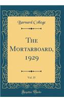 The Mortarboard, 1929, Vol. 35 (Classic Reprint)