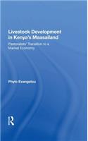 Livestock Development In Kenya's Maasailand: Pastoralists' Transition To A Market Economy
