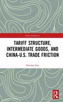 Tariff Structure, Intermediate Goods, and China–U.S. Trade Friction: (China Perspectives)