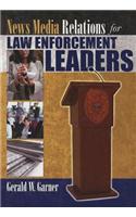 News Media Relations for Law Enforcement Leaders