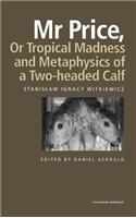 Mr Price, or Tropical Madness and Metaphysics of a Two- Headed Calf