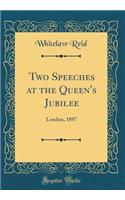Two Speeches at the Queen's Jubilee: London, 1897 (Classic Reprint)