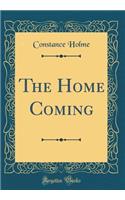 The Home Coming (Classic Reprint)