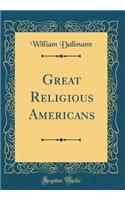 Great Religious Americans (Classic Reprint)