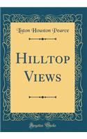 Hilltop Views (Classic Reprint)