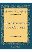 Opportunities for Culture (Classic Reprint)