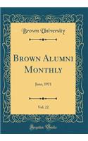 Brown Alumni Monthly, Vol. 22: June, 1921 (Classic Reprint): June, 1921 (Classic Reprint)