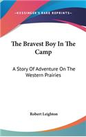 The Bravest Boy In The Camp: A Story Of Adventure On The Western Prairies(English)