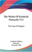 The Works Of Friedrich Nietzsche V11