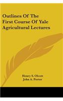 Outlines Of The First Course Of Yale Agricultural Lectures