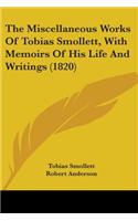 Miscellaneous Works Of Tobias Smollett, With Memoirs Of His Life And Writings (1820)