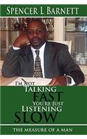 I'M Not Talking Fast, You'RE Just Listening Slow: (English)