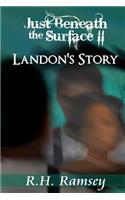 Just Beneath the Surface II: Landon's Story