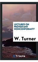 LECTURES ON PROTESTANT NONCONFORMITY