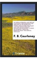 On Spermatorrhoea and Certain Functional Derangements and Debilities of the Generative System: Their Nature, Treatment and Cure; Revelations of Quacks and Quackery: A Series of Letters by Detector, Reprinted from the Medical Circular