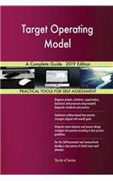 Target Operating Model A Complete Guide - 2019 Edition