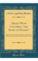 Treaty with Colombia, the Story of Panama: Speech of Hon. Charles S. Thomas, of Colorado, in the Senate of the United States, January 3, 1921 (Classic Reprint)