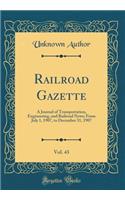 Railroad Gazette, Vol. 43: A Journal of Transportation, Engineering, and Railroad News; From July 1, 1907, to December 31, 1907 (Classic Reprint)