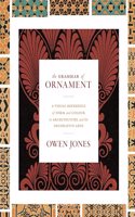Grammar of Ornament: A Visual Reference of Form and Colour in Architecture and the Decorative Arts - The Complete and Unabridged Full-Color Edition