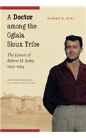 Doctor Among the Oglala Sioux Tribe the Letters of Robert H. Ruby, 1953-1954