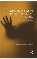 Communalism in Postcolonial India: Changing Contours