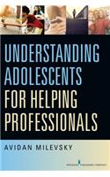 Understanding Adolescents for Helping Professionals