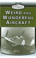 Weird and Wonderful Aircraft