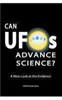 Can UFOs Advance Science?: A New Look at the Evidence (International English / Full Colour)