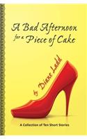 A Bad Afternoon for a Piece of Cake