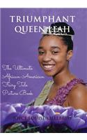 Triumphant Queen Leah - The Ultimate African American Fairy Tale Picture Book
