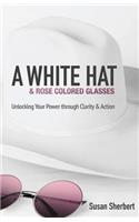 White Hat & Rose Colored Glasses