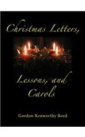 Christmas Letters, Lessons, and Carols