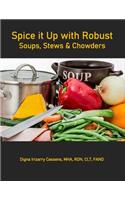 Spice It Up With Robust Soups, Stews and Chowders