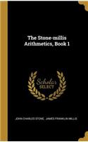 The Stone-millis Arithmetics, Book 1