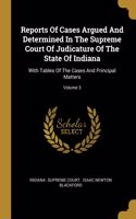 Reports Of Cases Argued And Determined In The Supreme Court Of Judicature Of The State Of Indiana