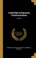 Cambridge Antiquarian Communications; Volume 4