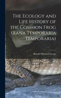 Ecology and Life History of the Common Frog (Rana Temporaria Temporaria)