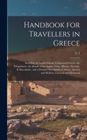 Handbook for Travellers in Greece: Including the Ionian Islands, Continental Greece, the Peloponnese, the Islands of the Aegan, Crete, Albania, Thessaly, & Macedonia: and a Detailed D