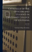 Catalogue of the Officers and Students in Centenary College of Louisiana; 1852-1853