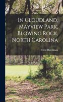 In Cloudland, Mayview Park, Blowing Rock, North Carolina