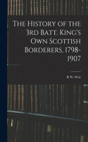 History of the 3rd Batt. King's Own Scottish Borderers, 1798-1907