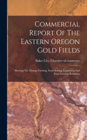 Commercial Report Of The Eastern Oregon Gold Fields