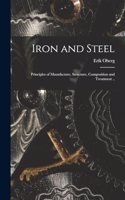 Iron and Steel; Principles of Manufacture, Structure, Composition and Treatment ..