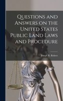 Questions and Answers on the United States Public Land Laws and Procedure