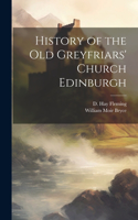 History of the Old Greyfriars' Church Edinburgh