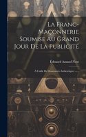 Franc-maçonnerie Soumise Au Grand Jour De La Publicité