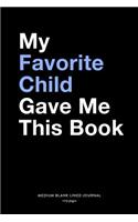 My Favorite Child Gave Me This Book, Medium Blank Lined Journal, 109 Pages
