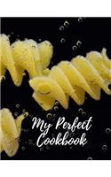 My Perfect Cookbook: Personal Cooking Organizer Journal for Your Home Kitchen Recipes; 110 Pages